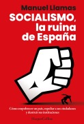 Socialismo, la ruina de España - Manuel Llamas