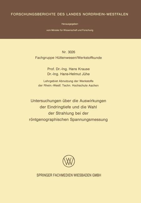 Untersuchungen über die Auswirkungen der Eindringtiefe und die Wahl der Strahlung bei der röntgenographischen Spannungsmessung - Hans Krause, Hans-Helmut Jühe