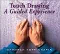 Touch Drawing: A Guided Experience - Deborah Koff-Chapin