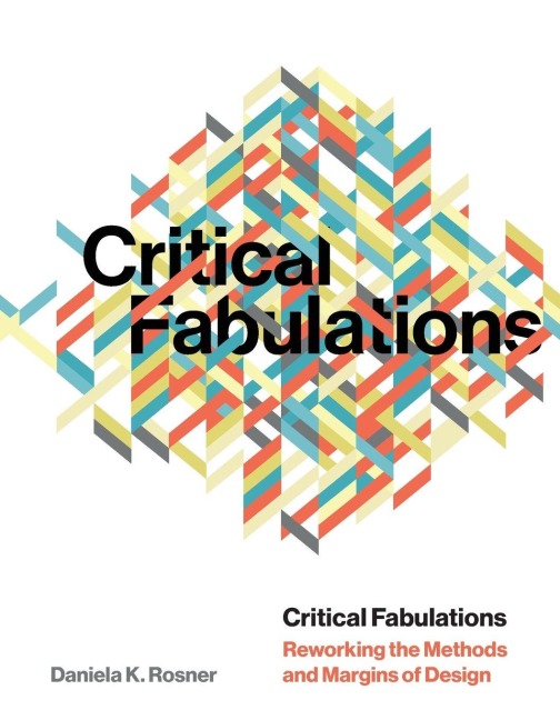 Critical Fabulations - Daniela K Rosner