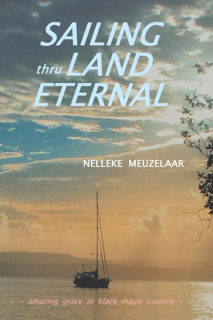 Sailing Thru Land Eternal - Nelleke Meuzelaar
