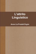 Cover-Bild zum Titel 'L'attrito Linguistico' von 'Anna Lia Proietti Ergün'