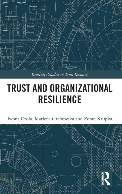 Trust and Organizational Resilience - Iwona Otola, Marlena Grabowska, Zoran Krupka