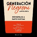 Cover-Bild zum Titel 'Generación Negroni. Antología en homenaje a David Gistau. Con prólogo de Arturo Pérez-Reverte y epílogo de Ángel Antonio Herrera. Con artículos de David Gistau.' von 'Vv. Aa.'