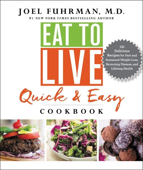 Eat to Live Quick and Easy Cookbook - Joel Fuhrman