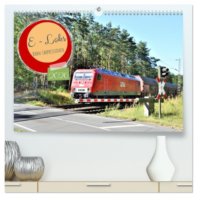 E-Loks - Bahn-Impressionen (hochwertiger Premium Wandkalender 2026 DIN A2 quer), Kunstdruck in Hochglanz - Günther Klünder