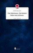 Cover-Bild zum Titel 'Das Abenteuer, das keines hätte sein müssen.. Life is a Story - story.one' von 'Emilia Reinalter'