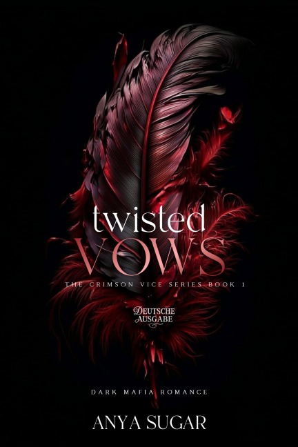 Twisted Vows: Dunkle Mafia Romance (Deutsche Ausgabe) - Anya Sugar