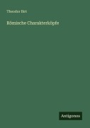 Cover-Bild zum Titel 'Römische Charakterköpfe' von 'Theodor Birt'