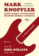 Mark Knopfler (tome 1, Dire Straits) - une fresque bouleversante de 548 pages, édition spécial française - Richard Koechli