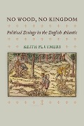 Cover-Bild zum Titel 'No Wood, No Kingdom' von 'Keith Pluymers'