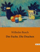 Cover-Bild zum Titel 'Der Fuchs. Die Drachen' von 'Wilhelm Busch'