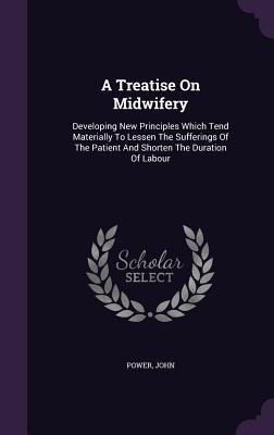 A Treatise On Midwifery - Power John
