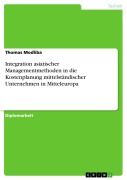 Cover-Bild zum Titel 'Integration asiatischer Managementmethoden in die Kostenplanung mittelständischer Unternehmen in Mitteleuropa' von 'Thomas Modliba'