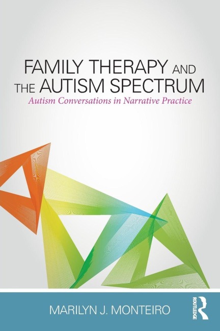 Family Therapy and the Autism Spectrum - Marilyn J. Monteiro