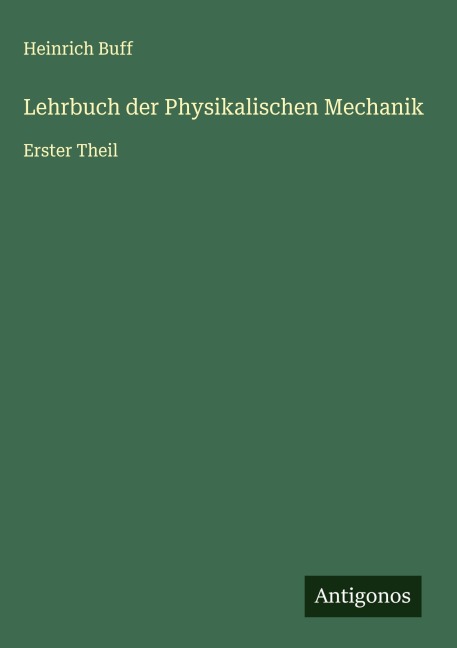Lehrbuch der Physikalischen Mechanik - Heinrich Buff
