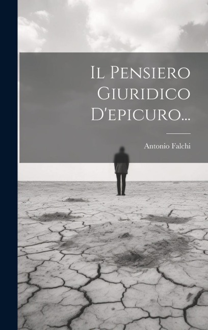 Il Pensiero Giuridico D'epicuro... - Antonio Falchi