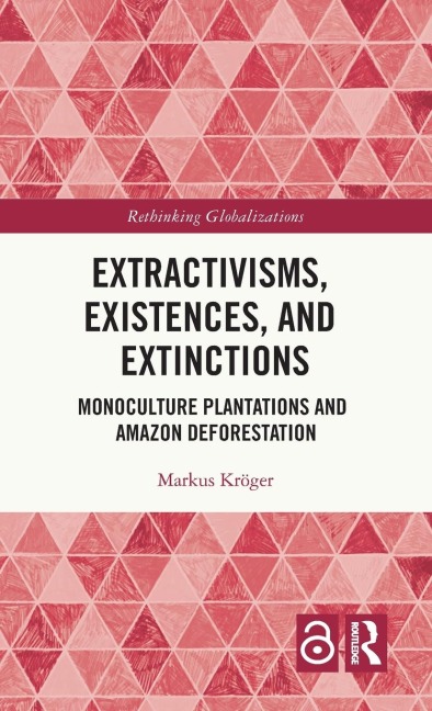 Extractivisms, Existences and Extinctions - Markus Kröger