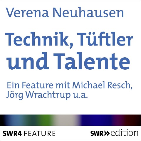Technik, Tüftler und Talente - Verena Neuhausen