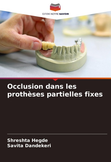 Occlusion dans les prothèses partielles fixes - Shreshta Hegde, Savita Dandekeri