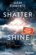 Shatter and Shine - Sarah Stankewitz