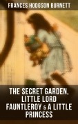 Cover-Bild zum Titel 'The Secret Garden, Little Lord Fauntleroy & A Little Princess' von 'Frances Hodgson Burnett'