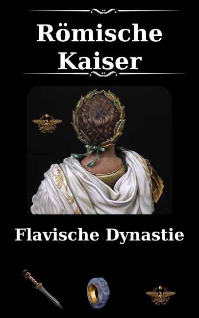 Römische Kaiser -  Flavische Dynastie (Das Römische Imperium, #2) - Lorenzo D'Angelo