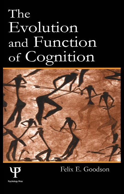 The Evolution and Function of Cognition - Felix E. Goodson