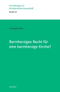 Cover-Bild zum Titel 'Barmherziges Recht für eine barmherzige Kirche?' von 'Christoph Koller'