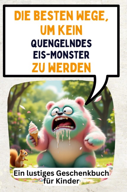 Die besten Wege, um kein quengelndes Eis-Monster zu werden - Sarah Krause