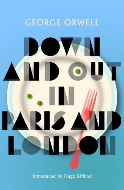 Down and Out in Paris and London - George Orwell