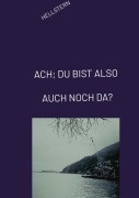 Cover-Bild zum Titel 'ACH; DU BIST ALSO AUCH NOCH DA?' von 'Hellstern'