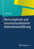 Wertschöpfende und innovationsorientierte Unternehmensführung - Dirk Freund