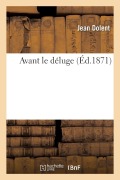 Cover-Bild zum Titel 'Avant Le Déluge' von 'Jean Dolent'