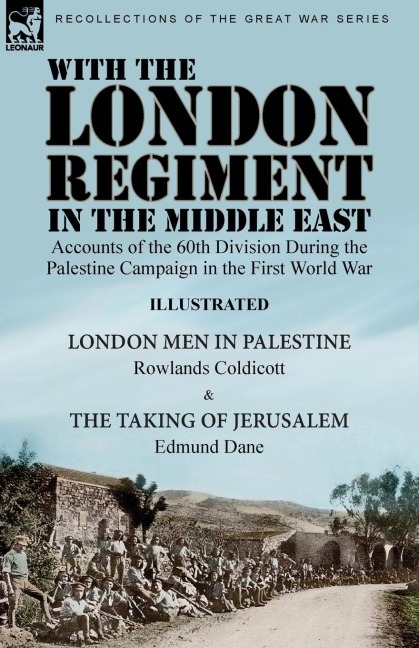 With the London Regiment in the Middle East, 1917 - Rowlands Coldicott, Edmund Dane
