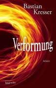 Cover-Bild zum Titel 'Verformung' von 'Bastian Kresser'
