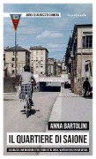 Il quartiere di Saione. Ad Arezzo, una moderna città fuori città, con il vanto di una storia antica - Anna Bartolini