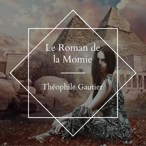 Le roman de La Momie - Théophile Gautier