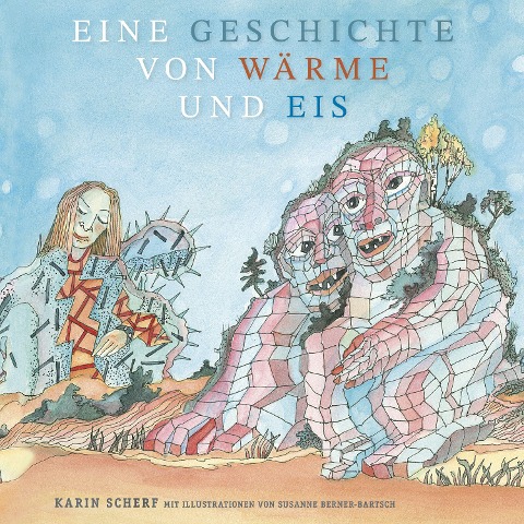 Eine Geschichte von Wärme und Eis - Karin Scherf