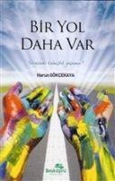 Bir Yol Daha Var - Harun Gökcekaya