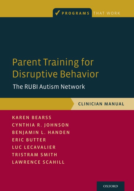Parent Training for Disruptive Behavior - Karen Bearss, Benjamin L. Handen, Eric Butter, Tristram Smith, Lawrence Scahill