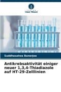 Cover-Bild zum Titel 'Antikrebsaktivität einiger neuer 1,3,4-Thiadiazole auf HT-29-Zelllinien' von 'Suddhasatwa Banerjee'
