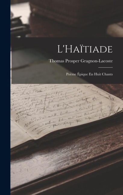 L'Haïtiade - Thomas Prosper Gragnon-Lacoste