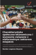 Cover-Bild zum Titel 'Charakterystyka spo¿eczno-ekonomiczna i wyzwania zwi¿zane z nieformalnym sektorem miejskim' von 'Nardos Legesse Beyene'
