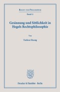 Gesinnung und Sittlichkeit in Hegels Rechtsphilosophie. - Yuzhou Huang