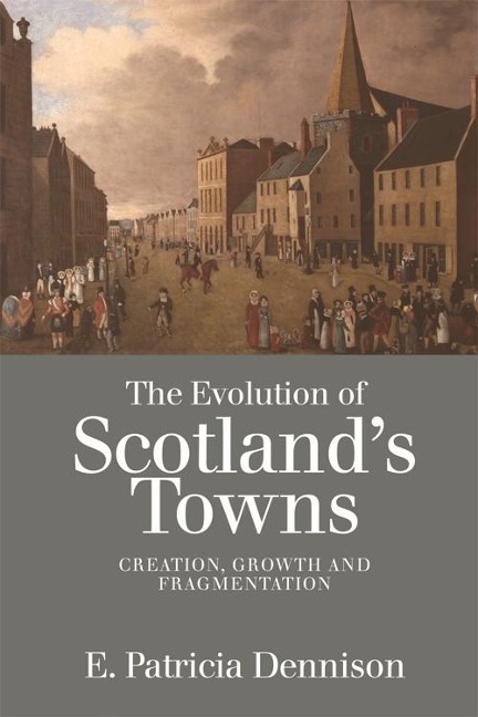 Evolution of Scotland's Towns - Patricia Dennison