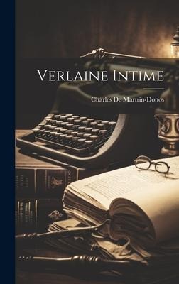 Verlaine Intime - Charles De Martrin-Donos