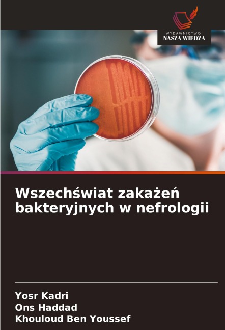 Wszech¿wiat zaka¿e¿ bakteryjnych w nefrologii - Yosr Kadri, Ons Haddad, Khouloud Ben Youssef