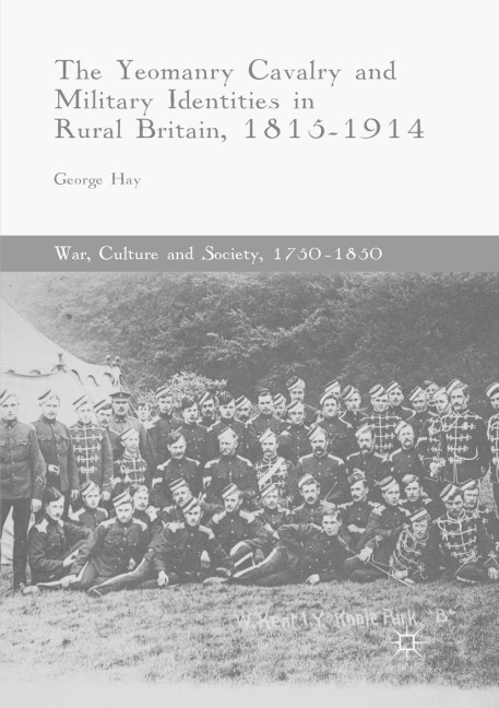 The Yeomanry Cavalry and Military Identities in Rural Britain, 1815-1914 - George Hay