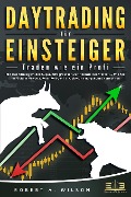 Cover-Bild zum Titel 'DAYTRADING FÜR EINSTEIGER - Traden wie ein Profi: Mit den Strategien der Super-Erfolgreichen zur finanziellen Freiheit - Wie Sie Ihr Geld in Krisenzeiten intelligent unvestieren und gekonnt vermehren.' von 'Robert A. Wilson'